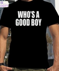 who s a good boy shirt