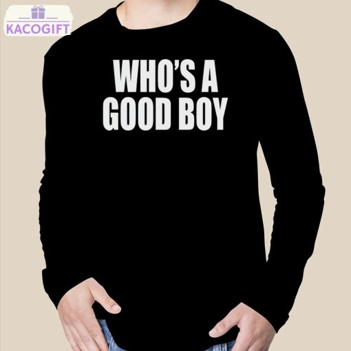 who s a good boy shirt 3