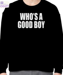 who s a good boy shirt 4